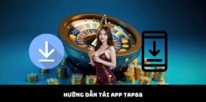 Hướng dẫn quy trình Tải app TAP88 nhanh chóng cho hội viên